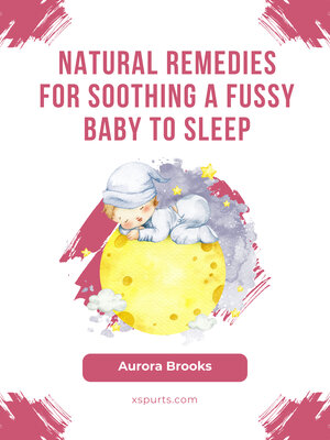 cover image of Natural Remedies for Soothing a Fussy Baby to Sleep